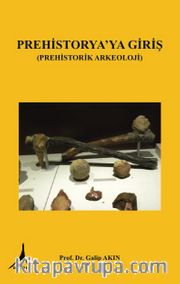 Prehistorya’ya Giriş (Prehistorik Arkeoloji)