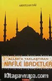 Allah'a Yaklaştıran Nafile İbadetler