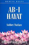 Ab-ı Hayat & Sohbet Notları