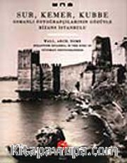Sur Kemer Kubbe <br /> Osmanlı Fotoğrafçılarının Gözüyle Bizans İstanbul'u / Waal, Arch, Dome Byzantine Istanbul In The Eyes Of Ottoman Photographers