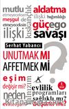 Unutmak mı? Affetmek mi?