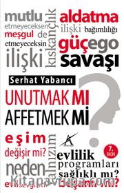 Unutmak mı? Affetmek mi?