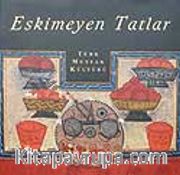 Eskimeyen Tatlar <br /> Türk Mutfak Kültürü