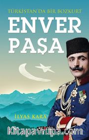 Türkistan'da Bir Bozkurt Enver Paşa