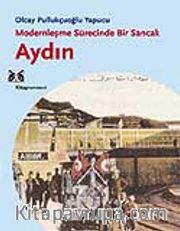 Aydın <br /> Modernleşme Sürecinde Bir Sancak