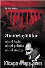 Atatürkçülükte Ulusal Hedef Ulusal Politika Ulusal Strateji