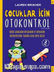 Çocuklar İçin Otokontrol <br /> Küçük Çocukların Duygularını ve Duyularını Düzenlemelerine Yardımcı Olan Süper Güçler