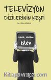 Televizyon Dizilerinin Keşfi İçerik, Anlam ve İşlevleri