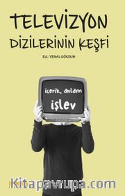 Televizyon Dizilerinin Keşfi İçerik, Anlam ve İşlevleri