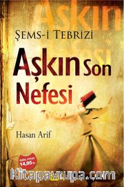 Aşkın Son Nefesi <br /> Şems-i Tebrizi