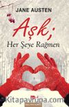Aşk; Her Şeye Rağmen