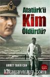 Atatürk'ü Kim Öldürdü?
