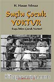 Suçlu Çocuk Yoktur <br /> Suça İtilen Çocuk Vardır
