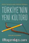 Kültür Savaşlarından Kültürel İktidara Türkiye’nin Yeni Kültürü 