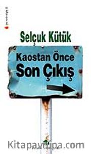 Kaostan Önce Son Çıkış