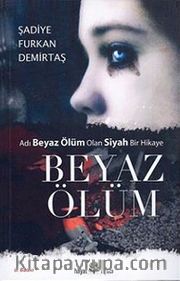 Beyaz Ölüm <br /> Adı Beyaz Ölüm Olan Siyah Bir Hikaye