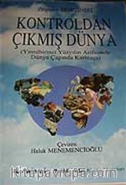 Kontroldan Çıkmış Dünya <br /> Yirmibirinci Yüzyılın Arifesinde Dünya Çapında Karmaşa