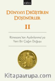 Dünyayı Değiştiren Düşünürler 2 <br /> Rönesans'tan Aydınlanma'ya Yeni Bir Çağın Doğuşu