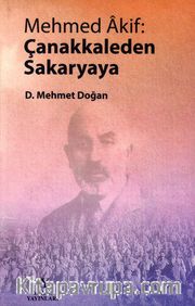 Mehmed Akif: Çanakkaleden Sakaryaya