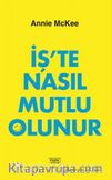 İş’te Nasıl Mutlu Olunur