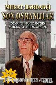 Son Osmanlılar <br /> Osmanlı Hanedanı'nın Sürgün ve Miras Öyküsü (Cd Ekli)
