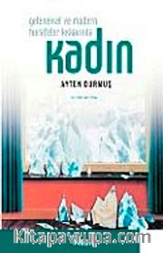 Kadın <br /> Geleneksel ve Modern Hurafeler Kıskacında