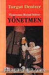 Yönetmen & Tiyatronun Biçimi Yoktur