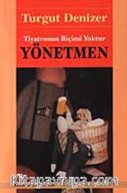 Yönetmen <br /> Tiyatronun Biçimi Yoktur