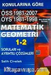 Konularına Göre Matematik Geometri 1-2 & ÖSS 1981-2007 ÖSY 1981-1998 Soruları ve Ayrıntılı Çözümleri