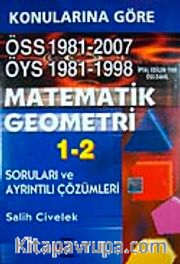 Konularına Göre Matematik Geometri 1-2 <br /> ÖSS 1981-2007 ÖSY 1981-1998 Soruları ve Ayrıntılı Çözümleri
