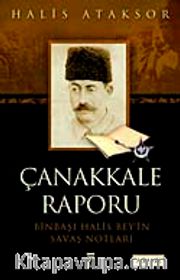 Çanakkale Raporu <br /> Binbaşı Halis Bey'in Savaş Notları