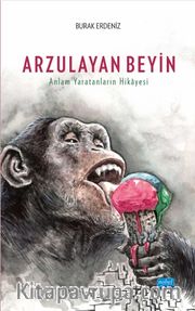 Arzulanan Beyin <br /> Anlam Yaratanların Hikayesi