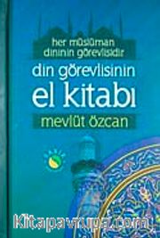 Din Görevlisinin El Kitabı <br /> Her Müslüman Dinin Görevlisidir (Roman Boy Ciltli)