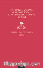 Çağımızın Yasama ve Hukuk Bilimi Konusundaki Görevi Üzerine