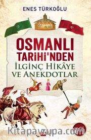 Osmanlı Tarihi'nden İlgiç Hikaye ve Anekdotlar