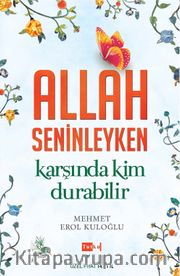 Allah Seninleyken Karşında Kim Durabilir