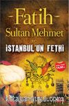 Fatih Sultan Mehmet ve İstanbul'un Fethi