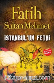 Fatih Sultan Mehmet ve İstanbul'un Fethi