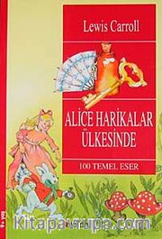 Alice Harikalar Ülkesinde  / 100 Temel Eser  (9+Yaş)