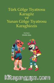 Türk Gölge Tiyatrosu Karagöz ve Yunan Gölge Tiyatrosu Karaghiozis
