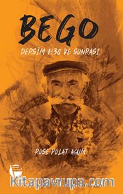 Bego <br /> Dersim 1938 ve Sonrası