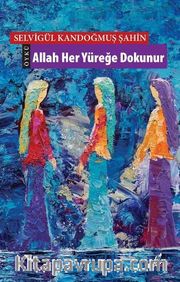 Allah Her Yüreğe Dokunur