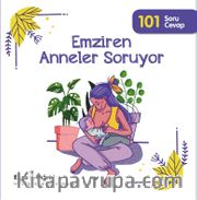 Emziren Anneler Soruyor <br /> 101 Soru Cevap