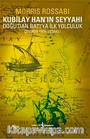 Kubilay Han'ın Seyyahı (Rabban Savma ve Doğudan Batıya İlk Yolculuk)