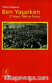 Ben Yaşarken: 27 Mayıs 1960 ve Öncesi