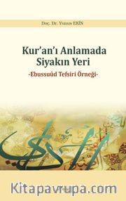 Kur’an’ı Anlamada Siyakın Yeri <br /> Ebussuud Tefsiri Örneği