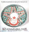 Türk Kahvesi Geçici Müzesi