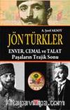 Jön Türkler & Enver Cemal ve Talat Paşaların Trajik Sonu