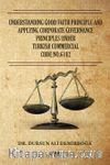 Understanding Good Faith Principle And Applying Corporate Governance Principles Under Turkish Commercial Code No:6102