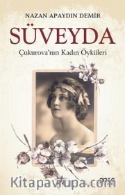 Süveyda <br /> Çukurova'nın Kadın Öyküleri